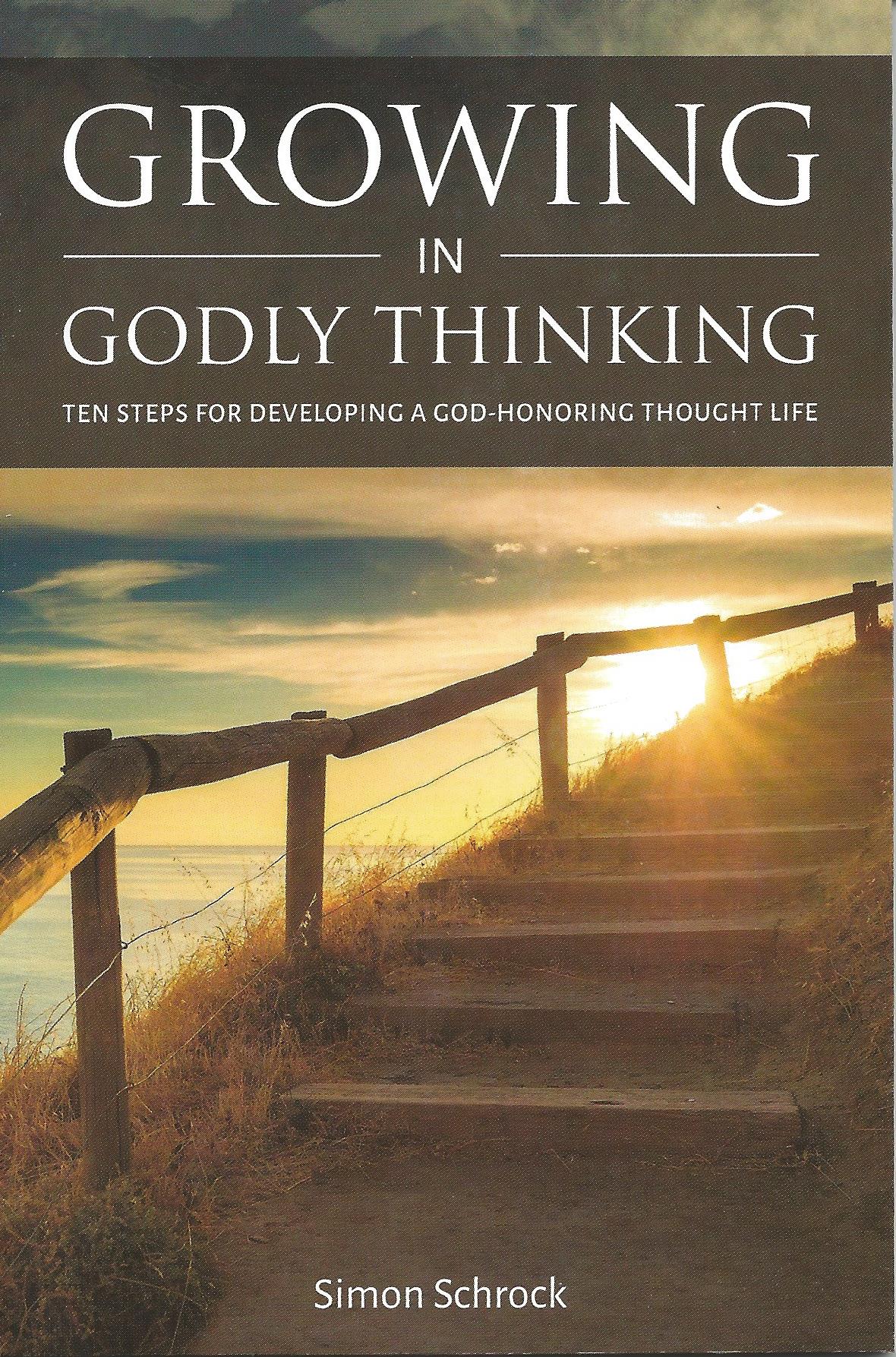 GROWING IN GODLY THINKING Simon Schrock